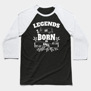 april birthday born in april Baseball T-Shirt